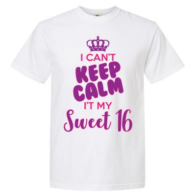 I Can't Keep Calm It's MY Sweet  16 Garment-Dyed Heavyweight T-Shirt