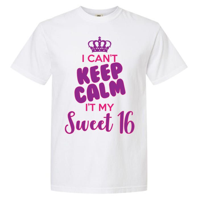 I Can't Keep Calm It's MY Sweet  16 Garment-Dyed Heavyweight T-Shirt