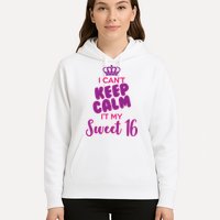 I Can't Keep Calm It's MY Sweet  16 Hoodie