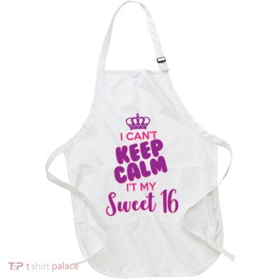 I Can't Keep Calm It's MY Sweet  16 Apron