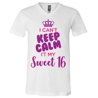 I Can't Keep Calm It's MY Sweet  16 V-Neck T-Shirt