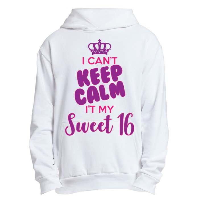 I Can't Keep Calm It's MY Sweet  16 Urban Pullover Hoodie