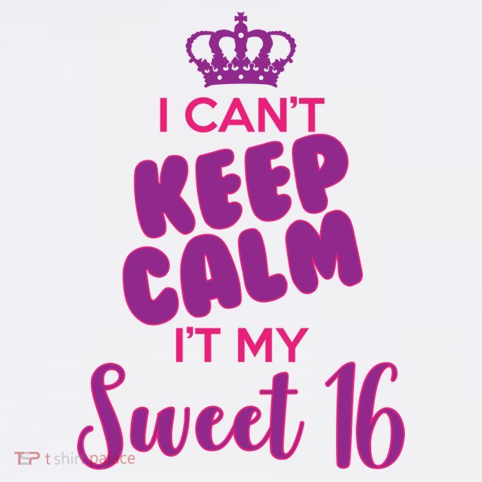 I Can't Keep Calm It's MY Sweet  16 Poster