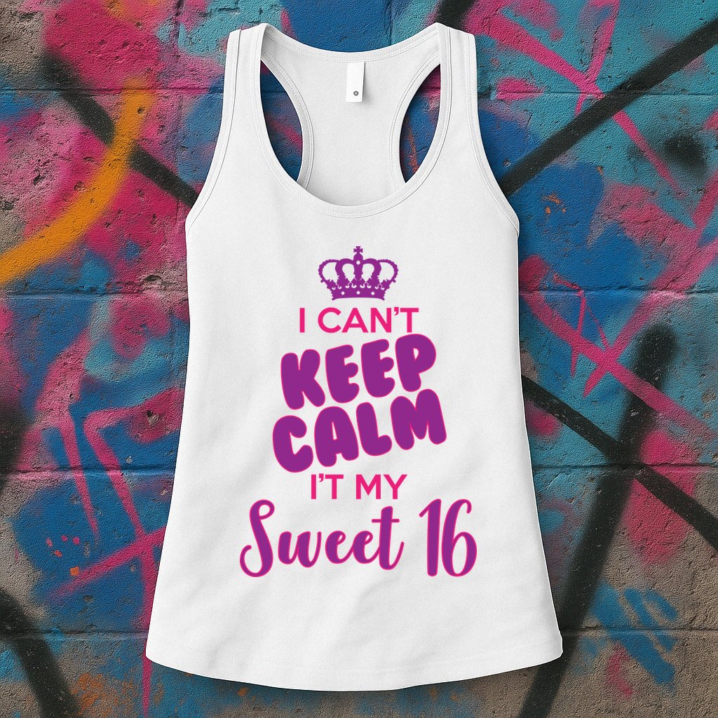I Can't Keep Calm It's MY Sweet  16 Womens Tank Top