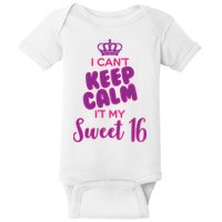 I Can't Keep Calm It's MY Sweet  16 Baby Bodysuit