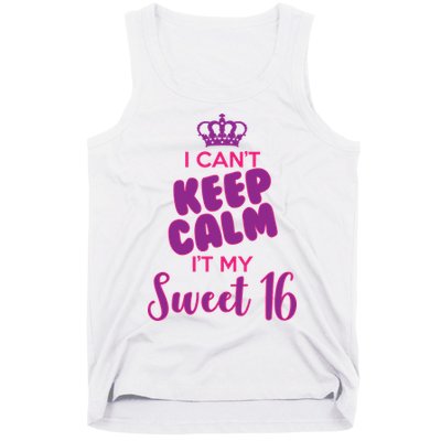 I Can't Keep Calm It's MY Sweet  16 Tank Top