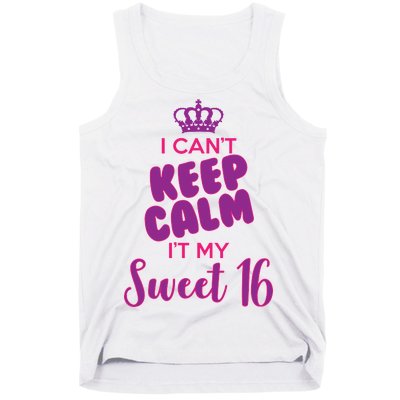 I Can't Keep Calm It's MY Sweet  16 Tank Top