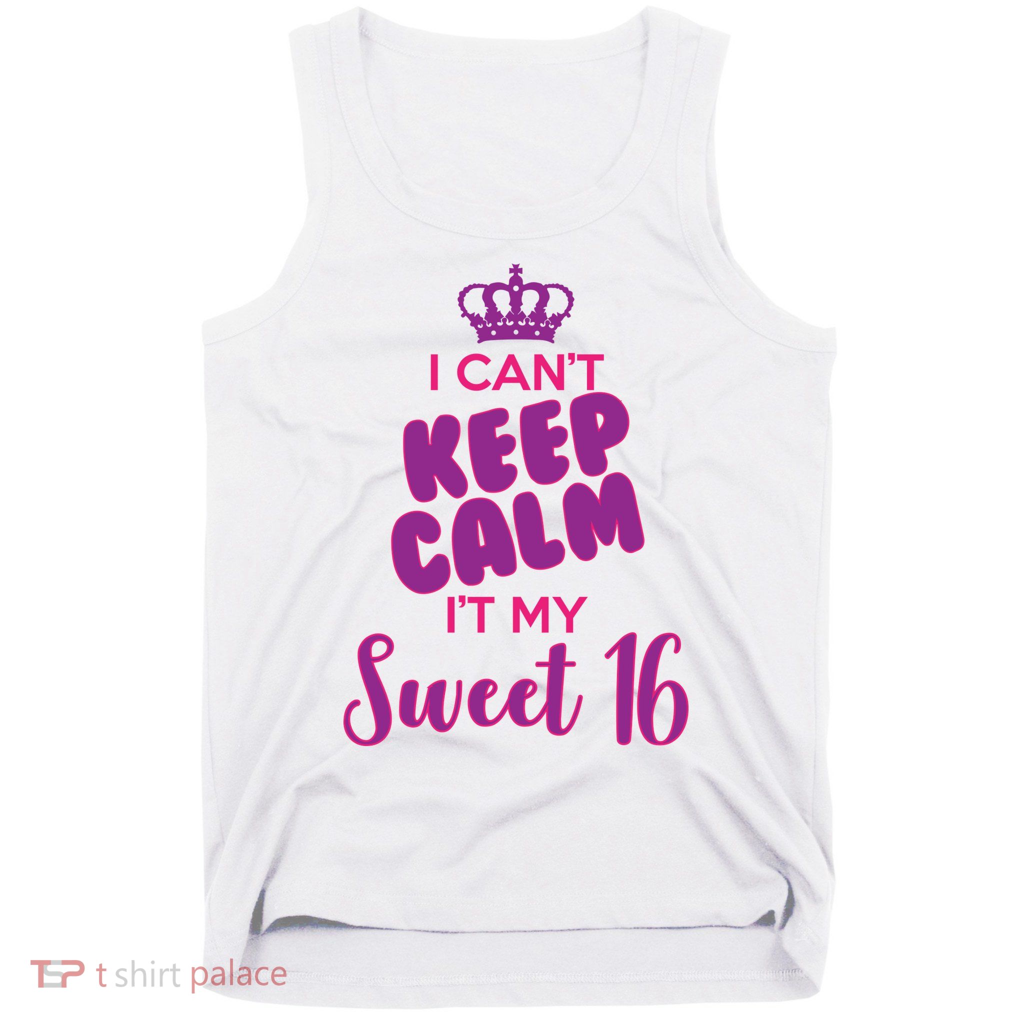 I Can't Keep Calm It's MY Sweet  16 Tank Top