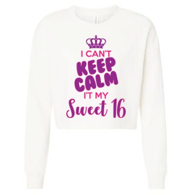 I Can't Keep Calm It's MY Sweet  16 Cropped Pullover Crew