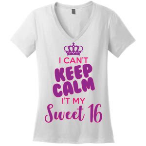 I Can't Keep Calm It's MY Sweet  16 Women's V-Neck T-Shirt