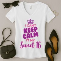 I Can't Keep Calm It's MY Sweet  16 Women's V-Neck T-Shirt