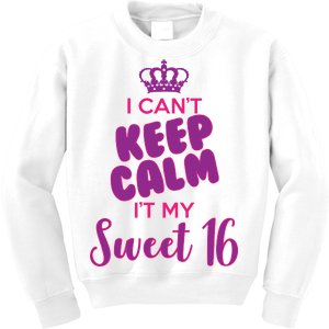 I Can't Keep Calm It's MY Sweet  16 Kids Sweatshirt