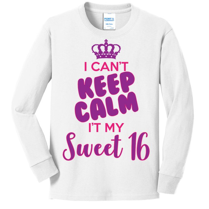 I Can't Keep Calm It's MY Sweet  16 Kids Long Sleeve Shirt