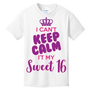 I Can't Keep Calm It's MY Sweet  16 Kids T-Shirt