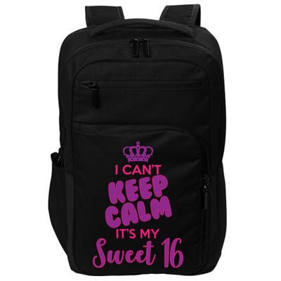 I Can't Keep Calm It's My Sweet 16 Impact Tech Backpack