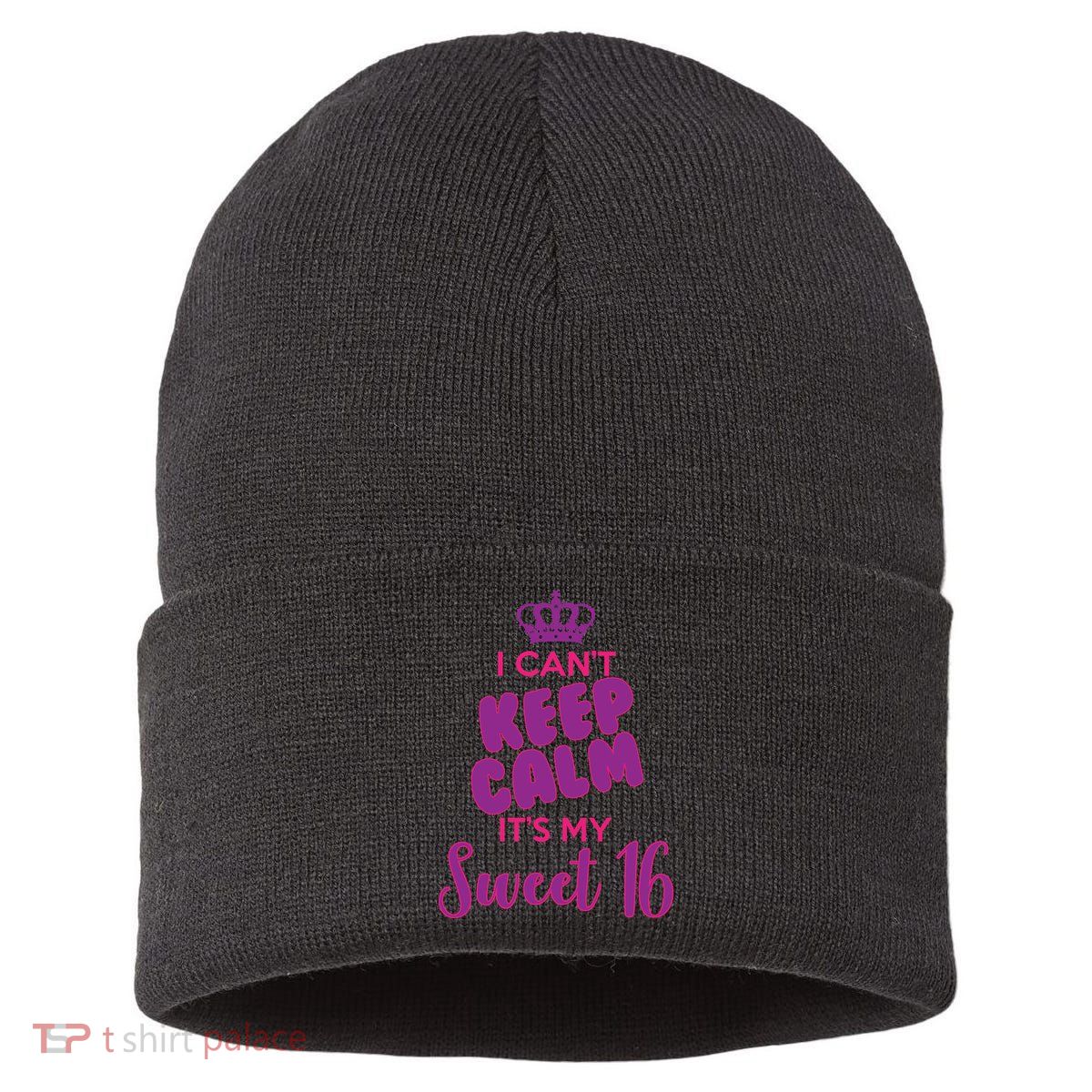 I Can't Keep Calm It's My Sweet 16 Sustainable Knit Beanie