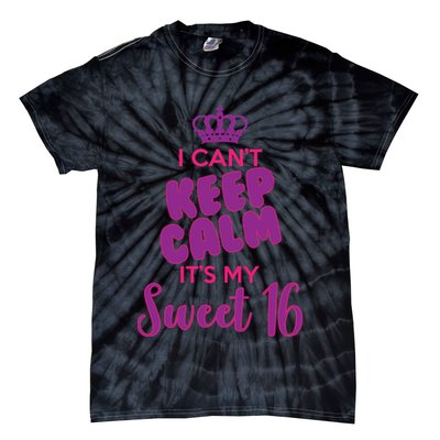 I Can't Keep Calm It's My Sweet 16 Tie-Dye T-Shirt