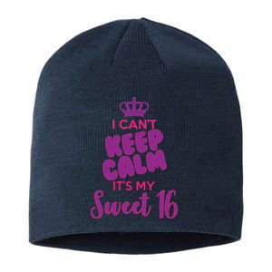 I Can't Keep Calm It's My Sweet 16 Sustainable Beanie