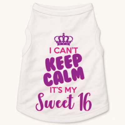 I Can't Keep Calm It's My Sweet 16 Doggie Tank