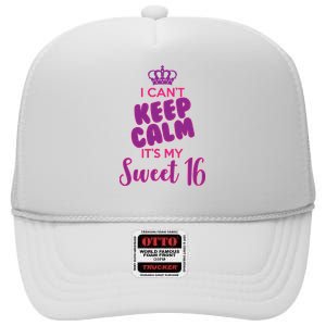 I Can't Keep Calm It's My Sweet 16 High Crown Mesh Back Trucker Hat