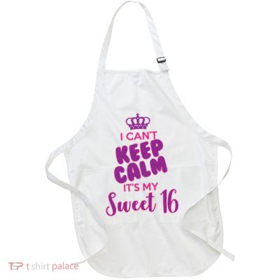 I Can't Keep Calm It's My Sweet 16 Apron