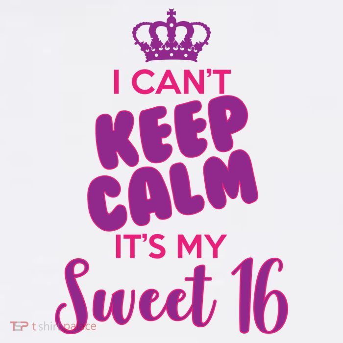 I Can't Keep Calm It's My Sweet 16 Button