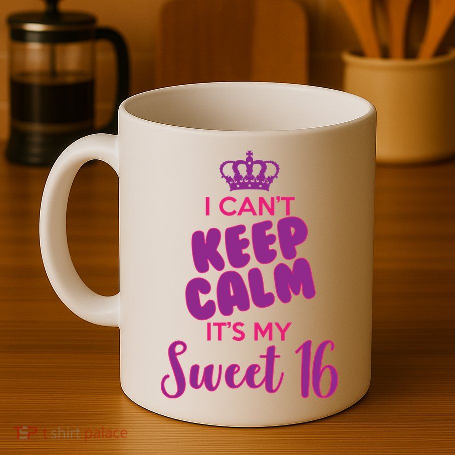 I Can't Keep Calm It's My Sweet 16 Mug