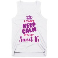 I Can't Keep Calm It's My Sweet 16 Tank Top
