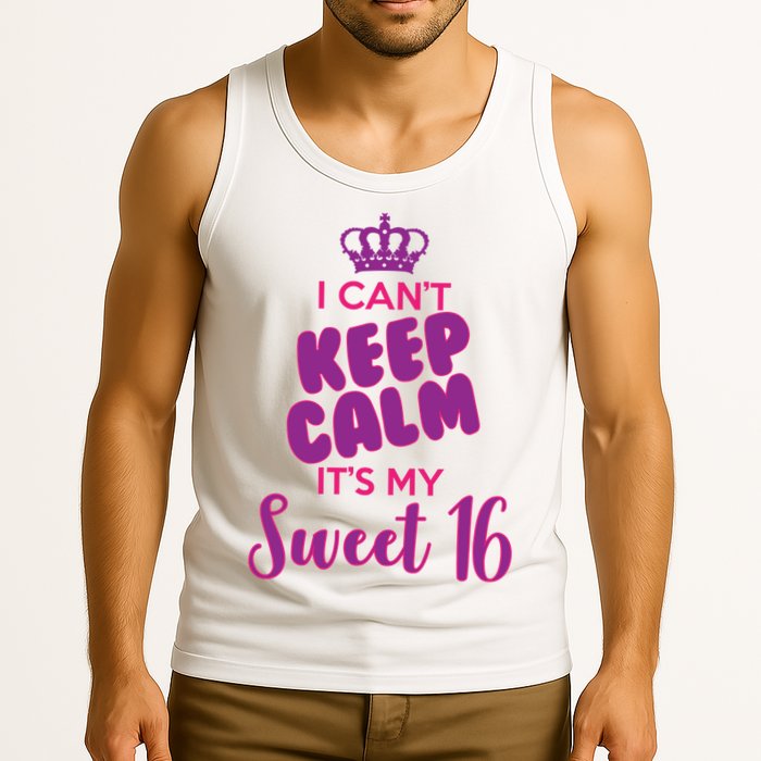 I Can't Keep Calm It's My Sweet 16 Tank Top