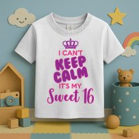 I Can't Keep Calm It's My Sweet 16 Toddler T-Shirt