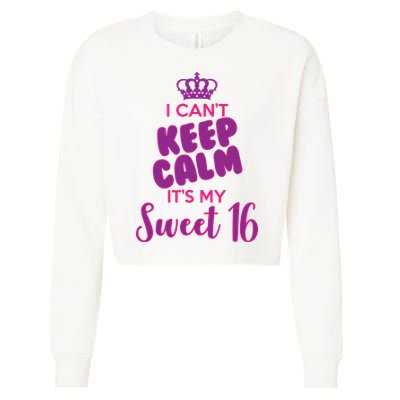 I Can't Keep Calm It's My Sweet 16 Cropped Pullover Crew