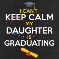 I Can't Keep Calm My Daughter is Graduating Cool Comfort Performance Bucket Hat