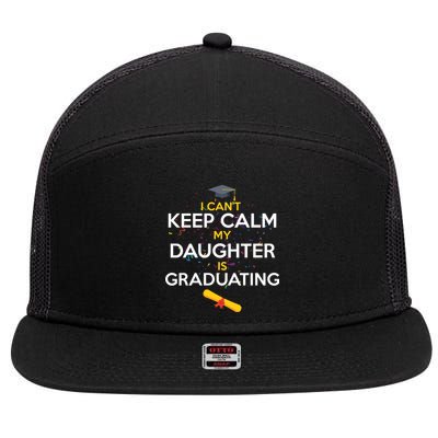 I Can't Keep Calm My Daughter is Graduating 7 Panel Mesh Trucker Snapback Hat