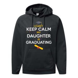 I Can't Keep Calm My Daughter is Graduating Performance Fleece Hoodie