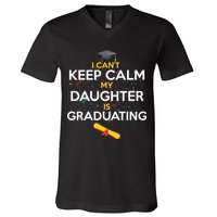 I Can't Keep Calm My Daughter is Graduating V-Neck T-Shirt