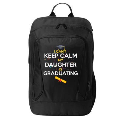 I Can't Keep Calm My Daughter is Graduating City Backpack