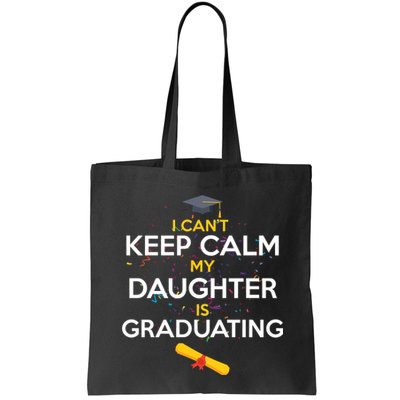 I Can't Keep Calm My Daughter is Graduating Bag