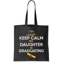 I Can't Keep Calm My Daughter is Graduating Bag