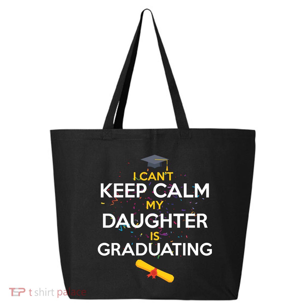 I Can't Keep Calm My Daughter is Graduating 25L Jumbo Tote