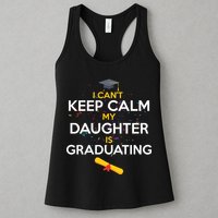 I Can't Keep Calm My Daughter is Graduating Womens Tank Top