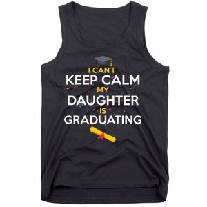 I Can't Keep Calm My Daughter is Graduating Tank Top