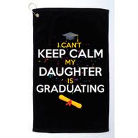 I Can't Keep Calm My Daughter is Graduating Golf Towel