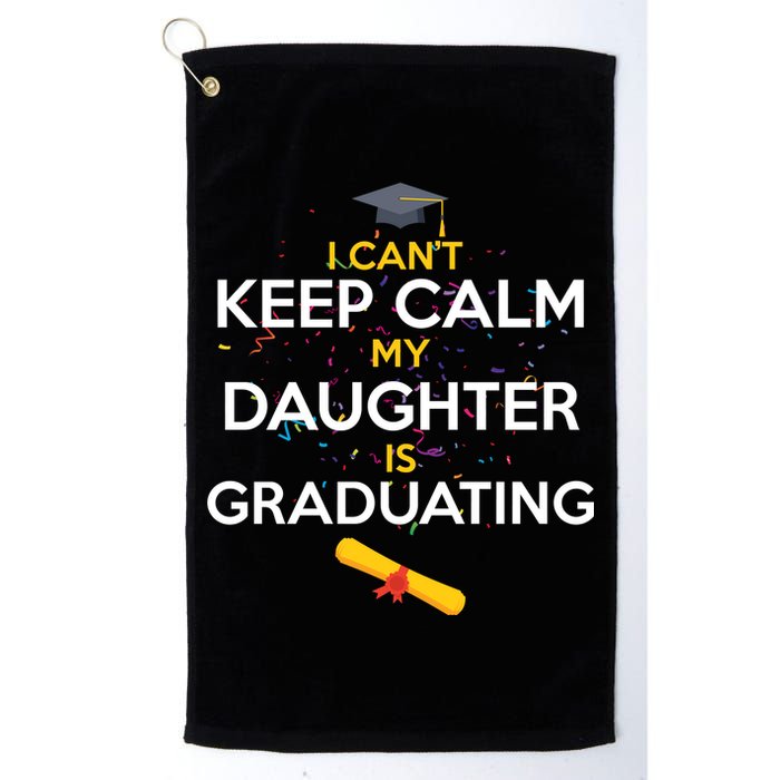 I Can't Keep Calm My Daughter is Graduating Golf Towel