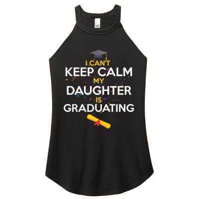 I Can't Keep Calm My Daughter is Graduating Women's Perfect Tri Rocker Tank
