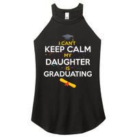 I Can't Keep Calm My Daughter is Graduating Women's Perfect Tri Rocker Tank