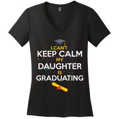 I Can't Keep Calm My Daughter is Graduating Women's V-Neck T-Shirt