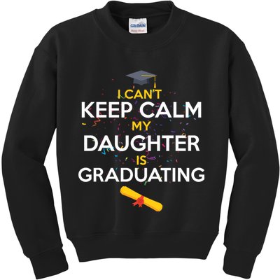 I Can't Keep Calm My Daughter is Graduating Kids Sweatshirt