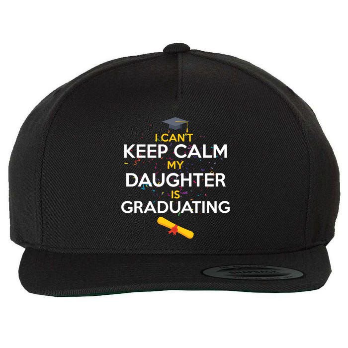 I Can't Keep Calm My Daughter is Graduating Wool Snapback Cap
