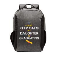 I Can't Keep Calm My Daughter is Graduating Vector Backpack