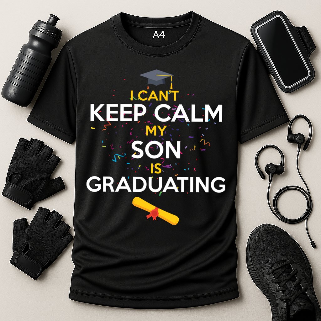 I Can't Keep Calm My Son is Graduating Performance Shirt